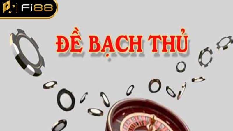 Cách đánh đề bạch thủ là cách chọn 1 con số duy nhất